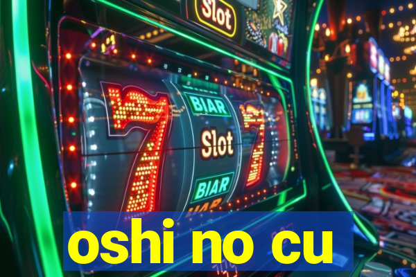 oshi no cu